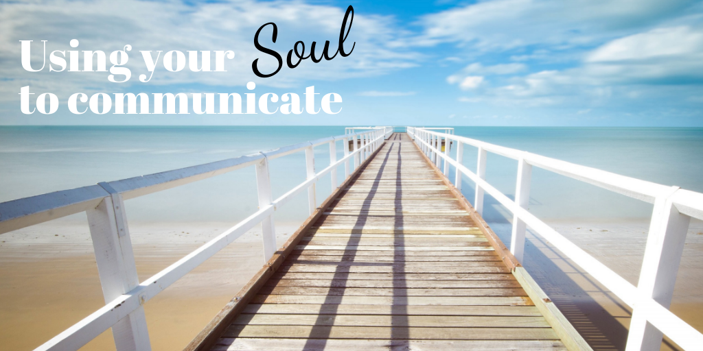 Using your Soul to communicate